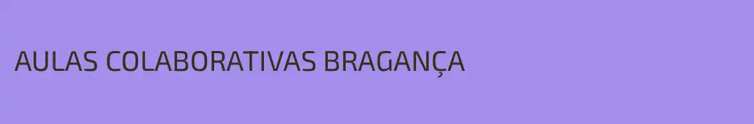 AULAS COLABORATIVAS BRAGANÇA